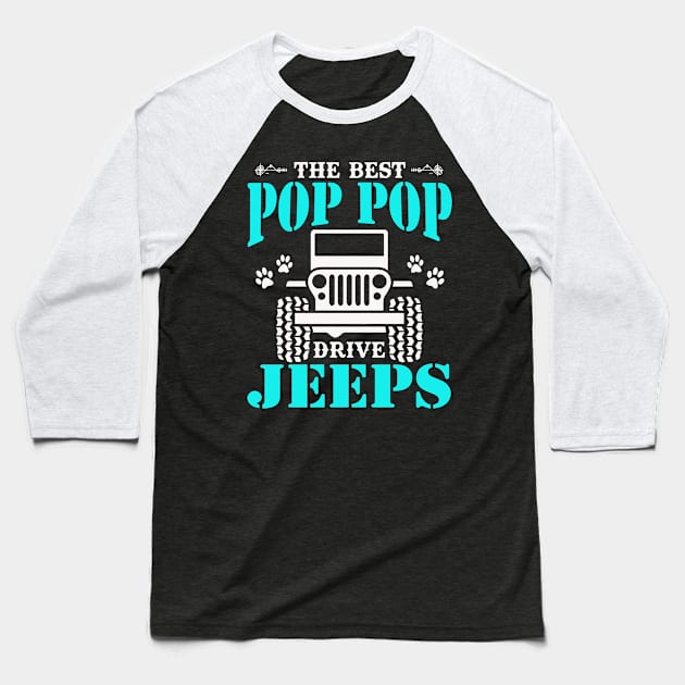 The Best Pop pop Drive Jeeps Cute Dog Paws Jeep Lover Jeep Men/Women/Kid Jeeps Baseball T-Shirt by Superdadlove